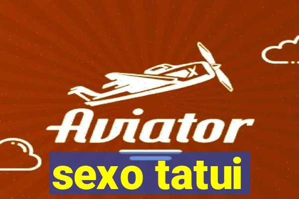 sexo tatui